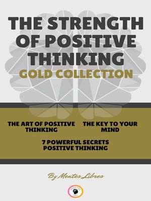 cover image of THE ART OF POSITIVE THINKING--7 POWERFUL SECRETS POSITIVE THINKING--THE KEY TO YOUR MIND (3 BOOKS)